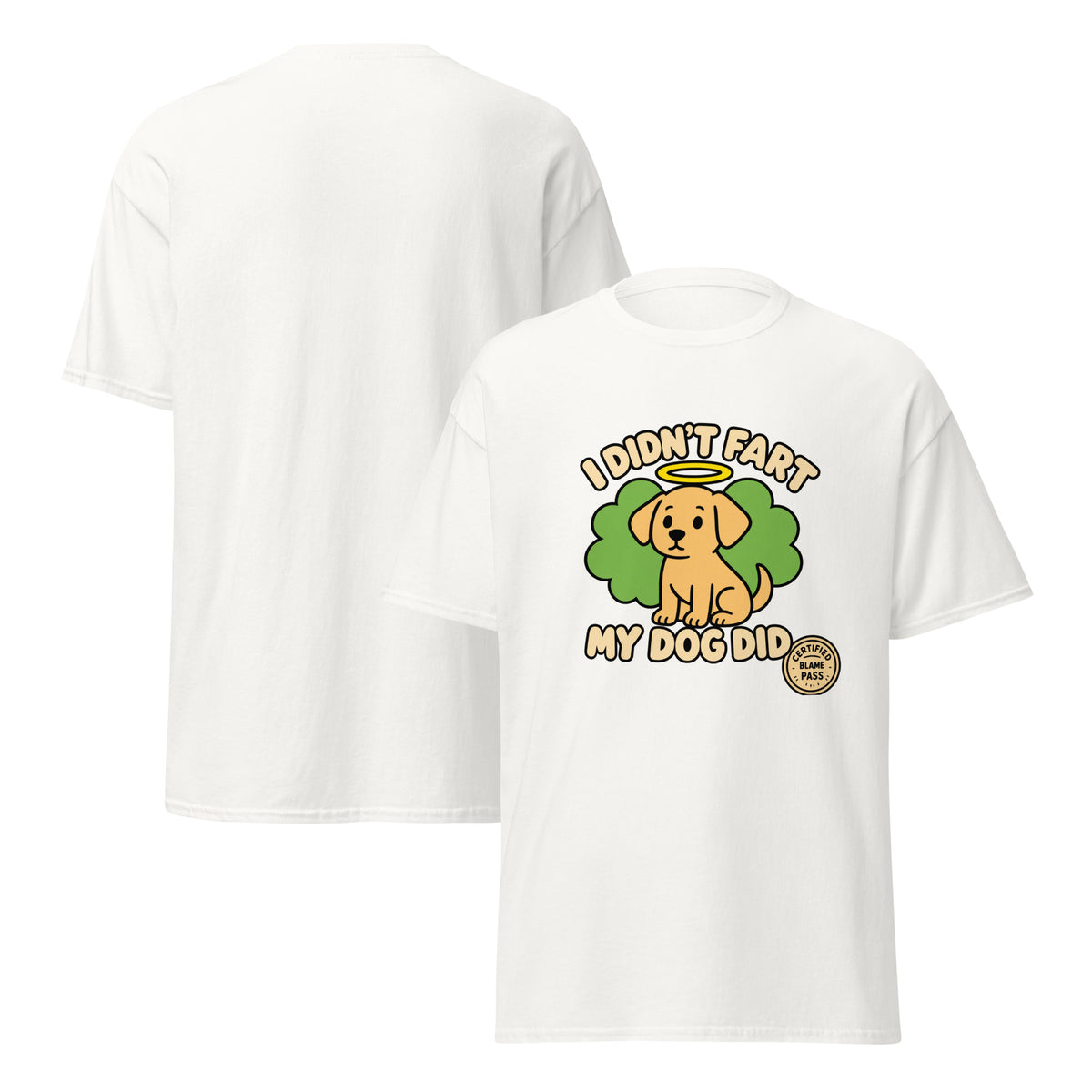White I Didn't Fart, My Dog Did funny dog t-shirt, front and back view